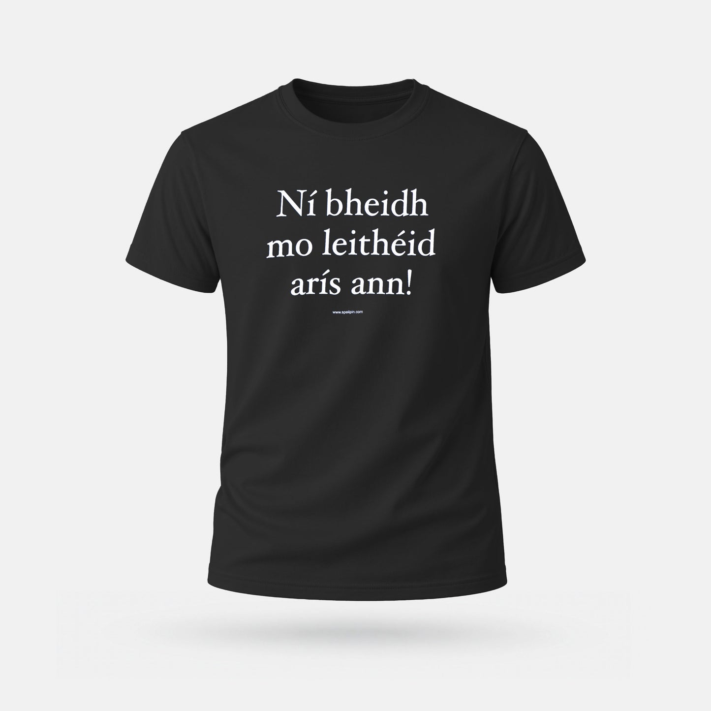 Ní Bheidh Mo Leithéid Arís Ann! - Adults' T-Shirt