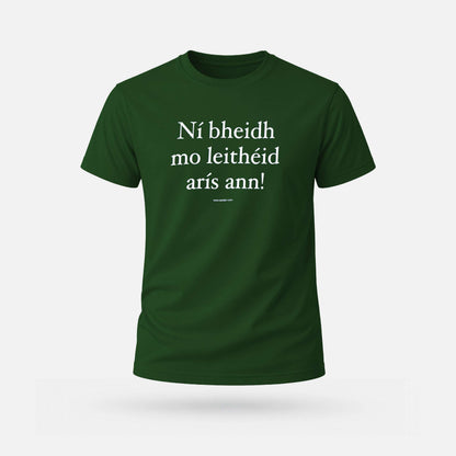 Ní Bheidh Mo Leithéid Arís Ann! - Adults' T-Shirt - Spailpín - Bottle Green / S
