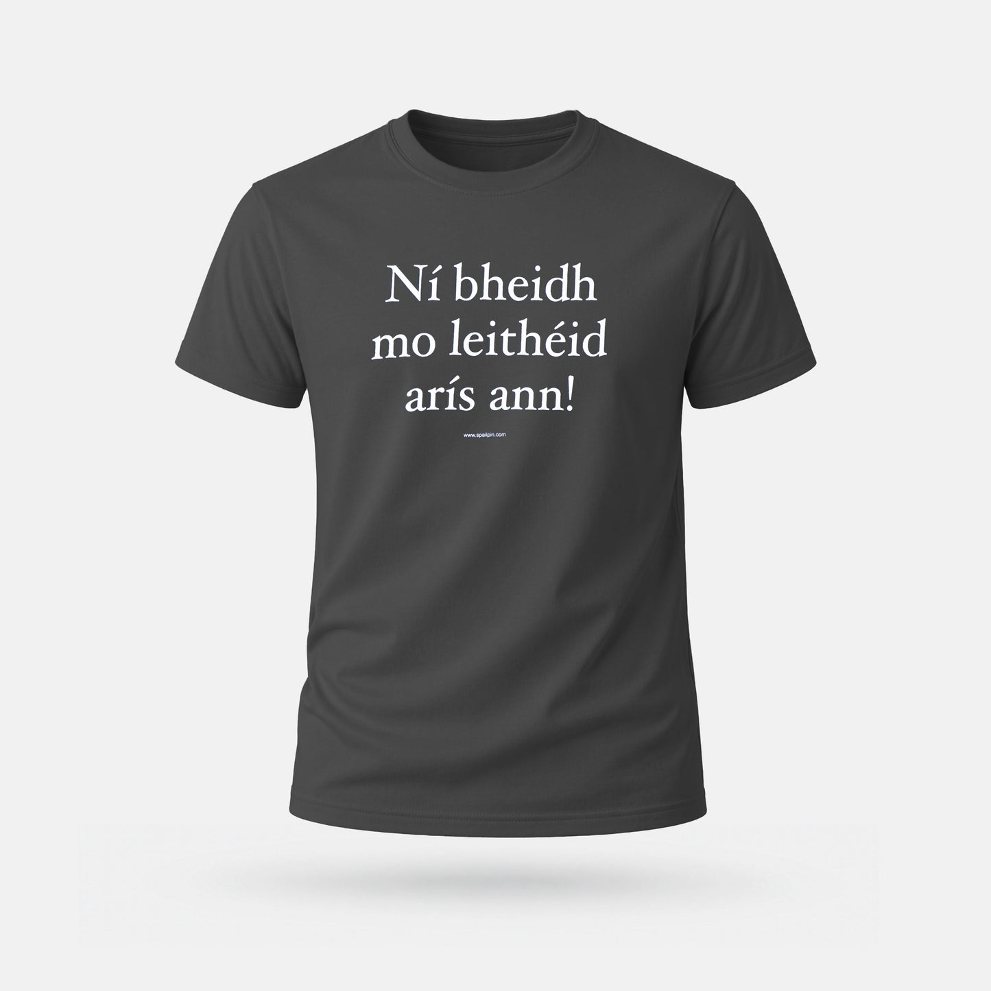 Ní Bheidh Mo Leithéid Arís Ann! - Adults' T-Shirt