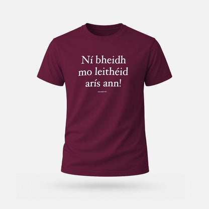 Ní Bheidh Mo Leithéid Arís Ann! - Adults' T-Shirt - Spailpín - Maroon / S