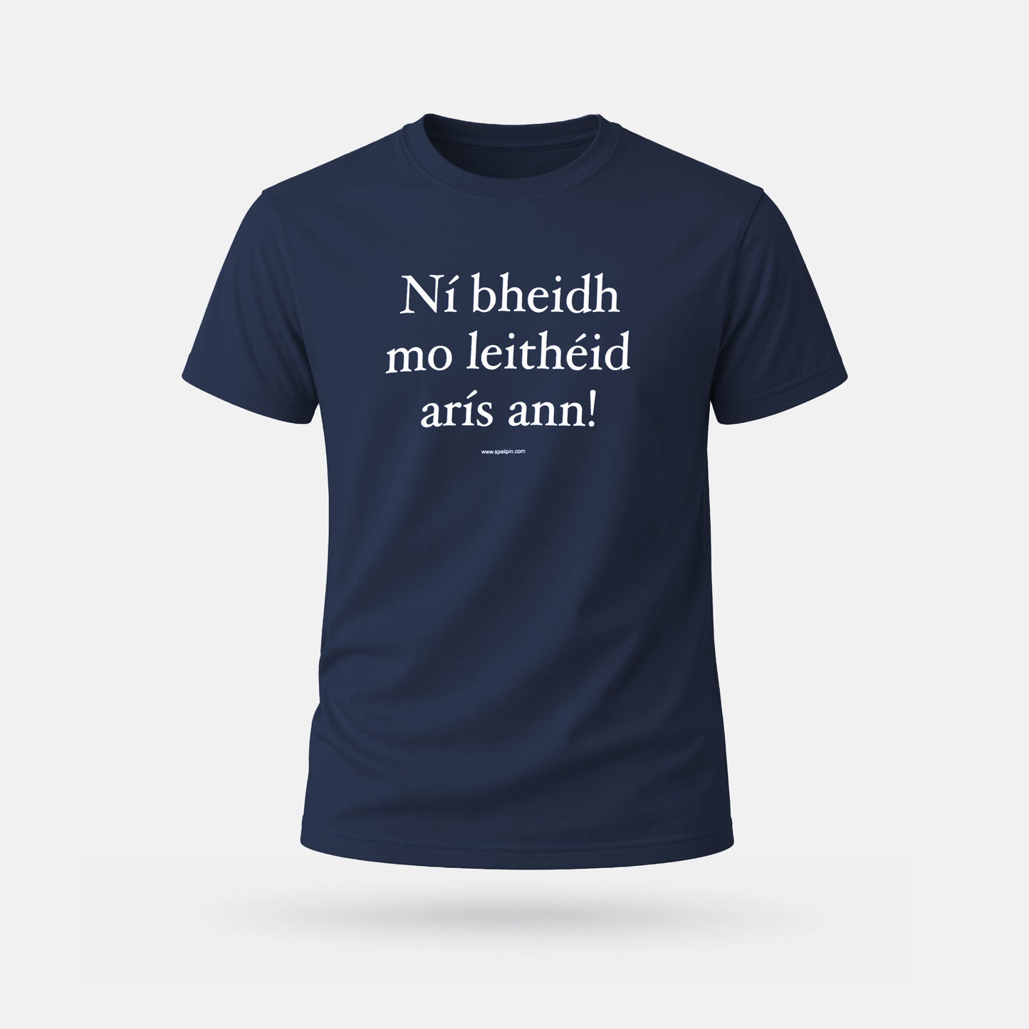 Ní Bheidh Mo Leithéid Arís Ann! - Adults' T-Shirt