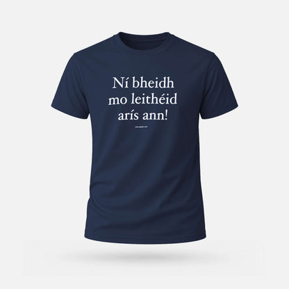 Ní Bheidh Mo Leithéid Arís Ann! - Adults' T-Shirt - Spailpín - Navy / S