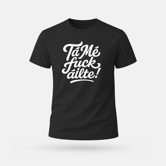 Tá Mé Fuckáilte - Adults' T-Shirt