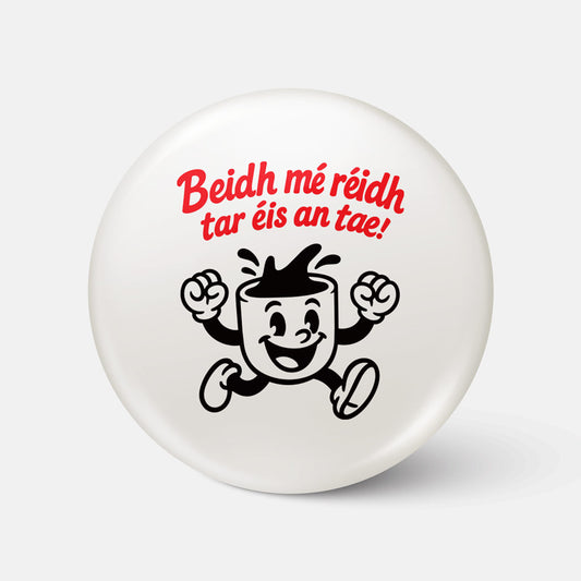 Beidh Mé Réidh Tar Éis an Tae! - Suaitheantas