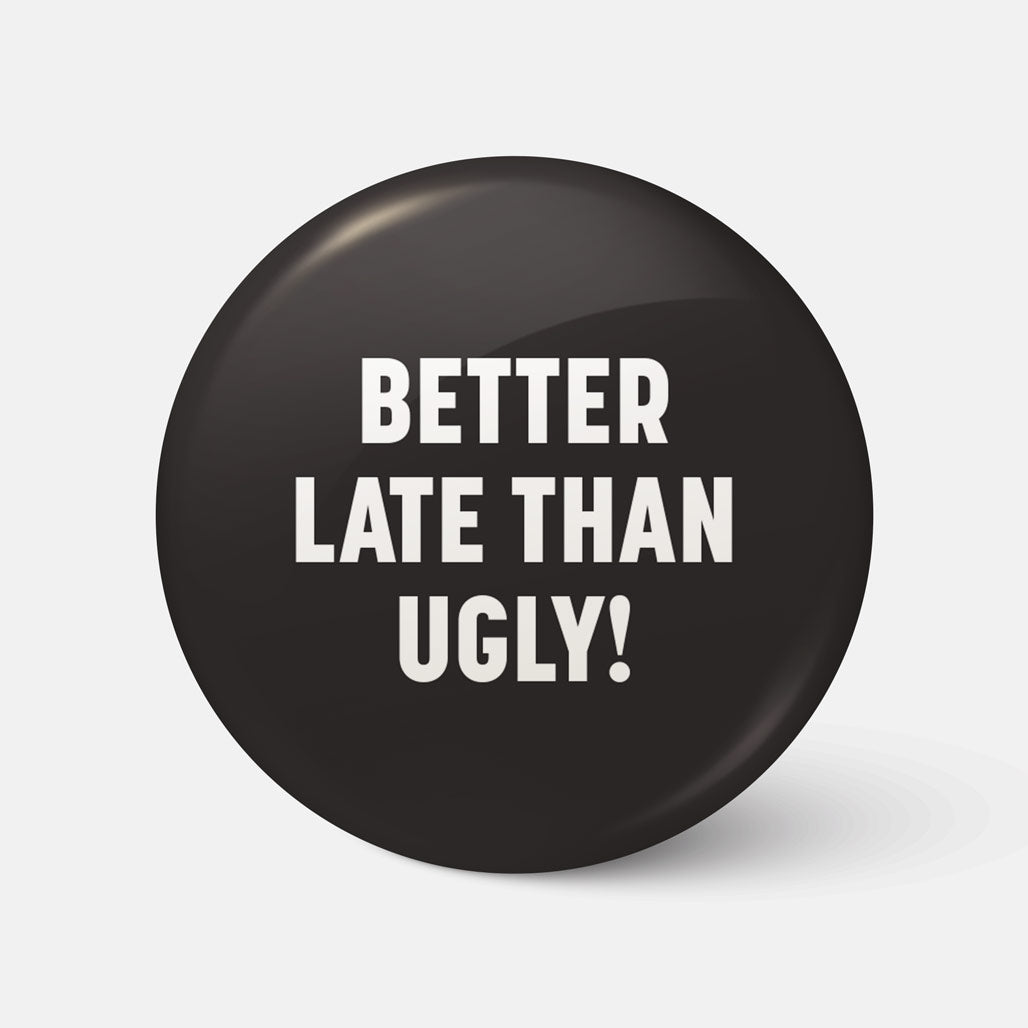 Better Late Than Ugly - Suaitheantas