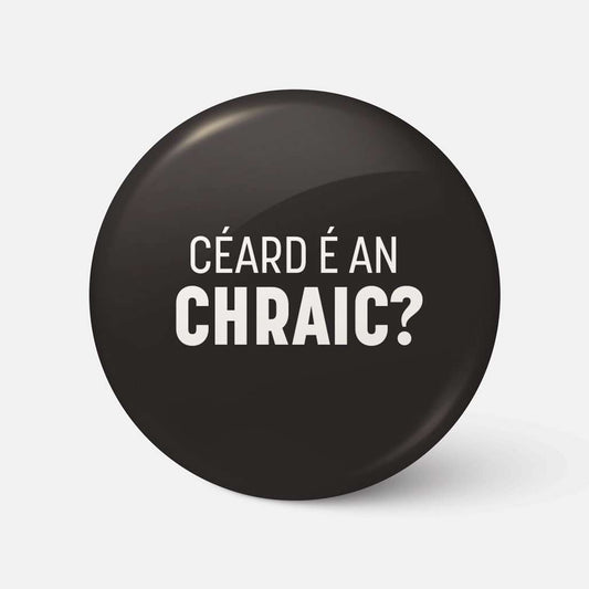 Céard é an Chraic? - Badge - Spailpín