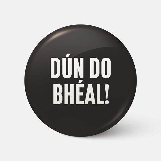 Dún Do Bhéal! - Badge