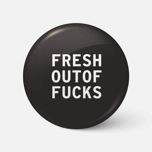 Fresh Out Of Fucks - Badge - Spailpín