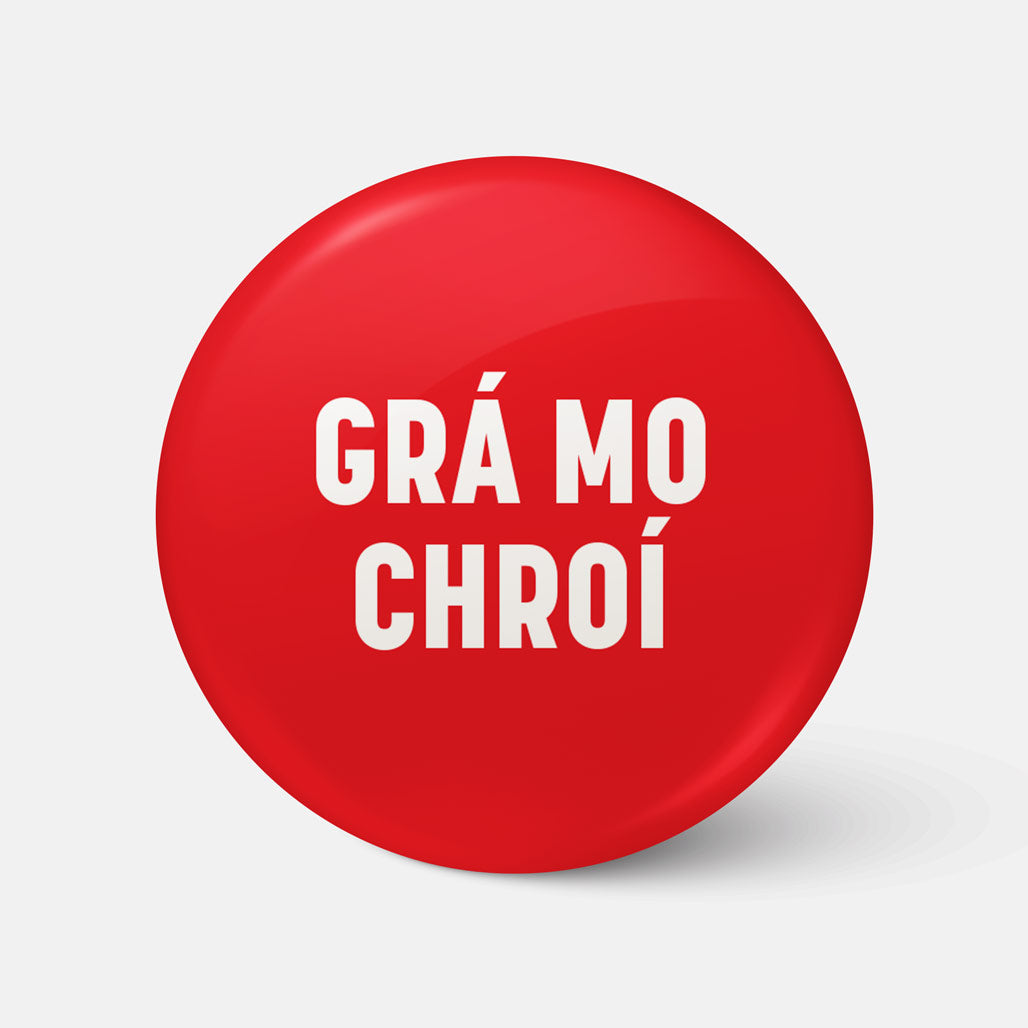 Grá Mo Chroí - Badge