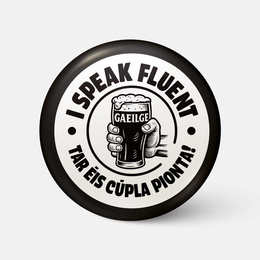 I Speak Fluent Gaeilge Tar Éis Cúpla Pionta - Badge