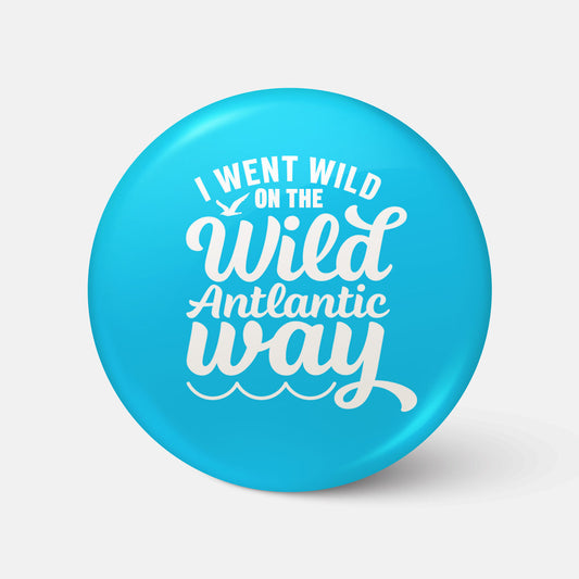 I Went Wild on the Wild Atlantic Way - Badge