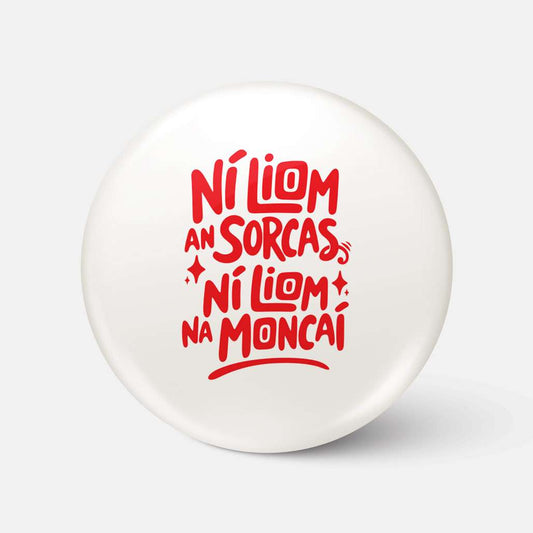 Ní Liom an Sorcas, Ní Liom na Moncaí - Badge - Spailpín
