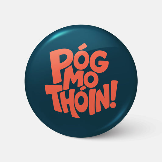 Póg Mo Thóin - Badge