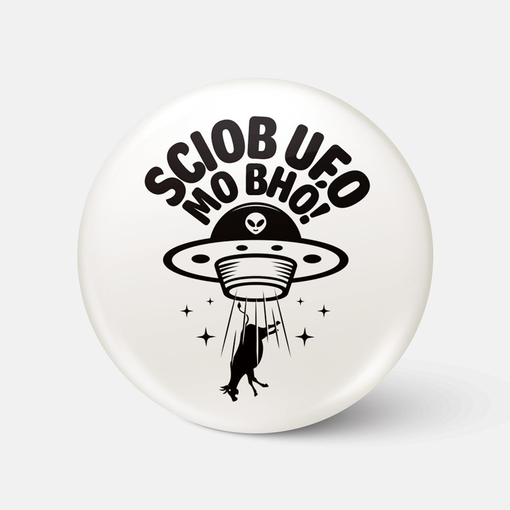 Sciob UFO Mo Bhó! - Badge