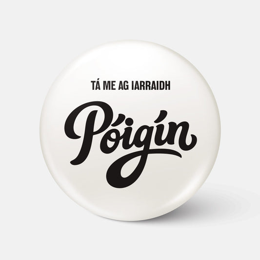 Tá Mé ag Iarraidh Póigín - Badge