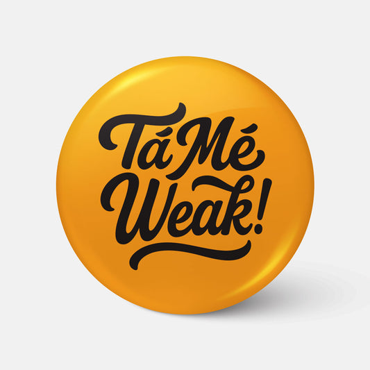 Tá Mé Weak! - Badge