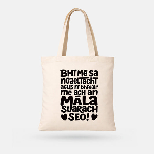 Bhí mé sa nGaeltacht agus ní bhfuair mé tada ach an mála suarach seo! - Tote Bag