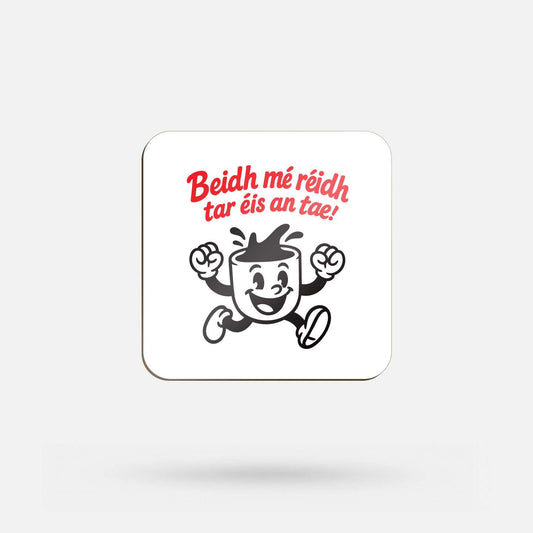 Beidh Mé Réidh Tar Éis an Tae - Coaster - Spailpín