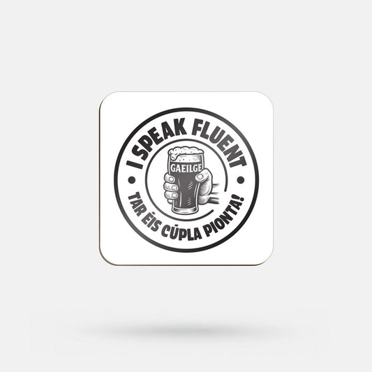 I Speak Fluent Gaeilge, Tar Éis Cúpla Pionta! - Coaster