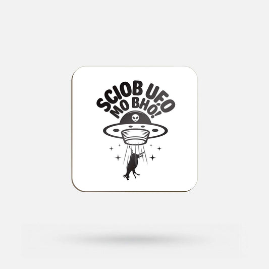 Sciob UFO Mo Bhó! - Coaster - Spailpín