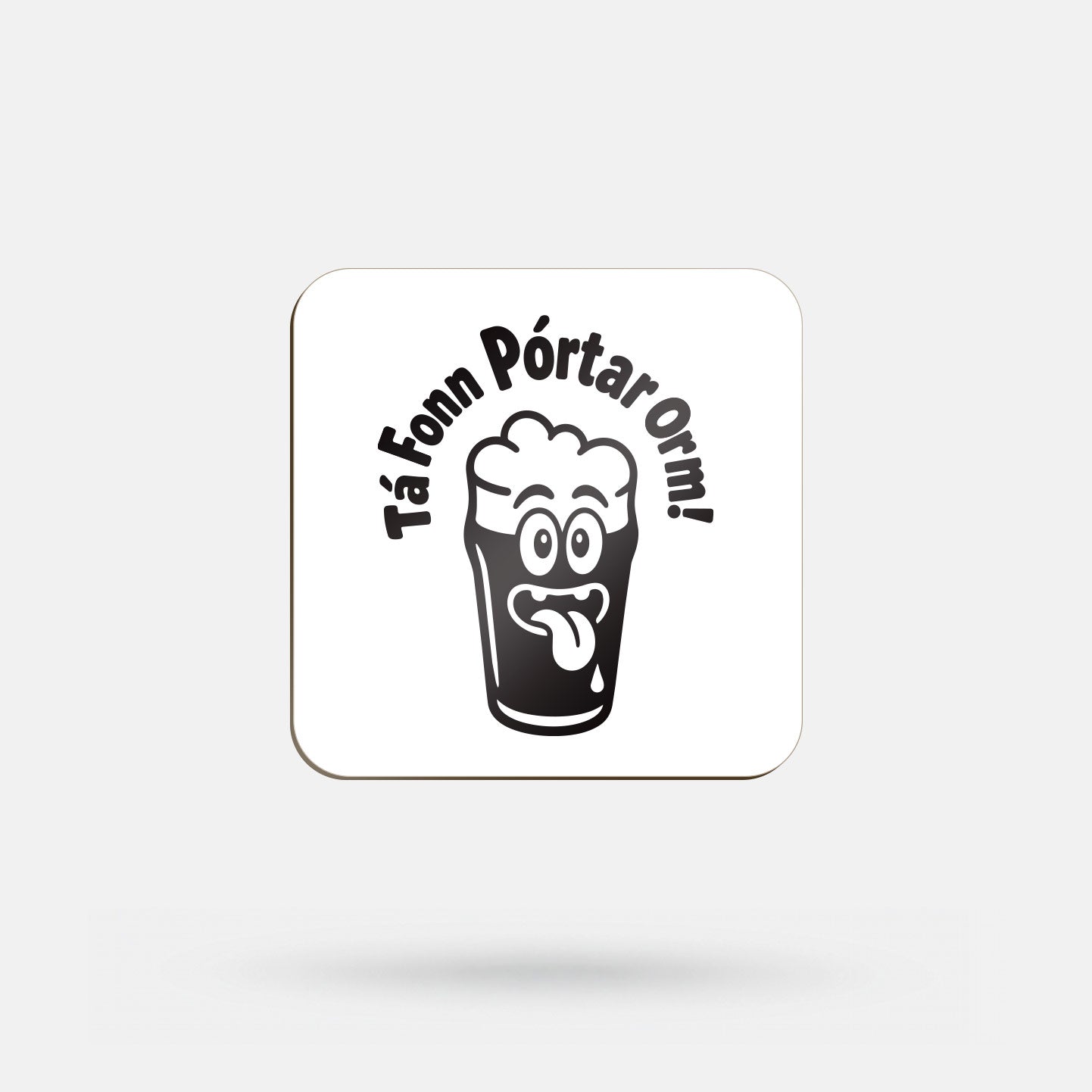 Tá Fonn Pórtar Orm! - Coaster