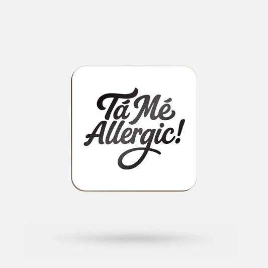Tá Mé Allergic! - Coaster - Spailpín