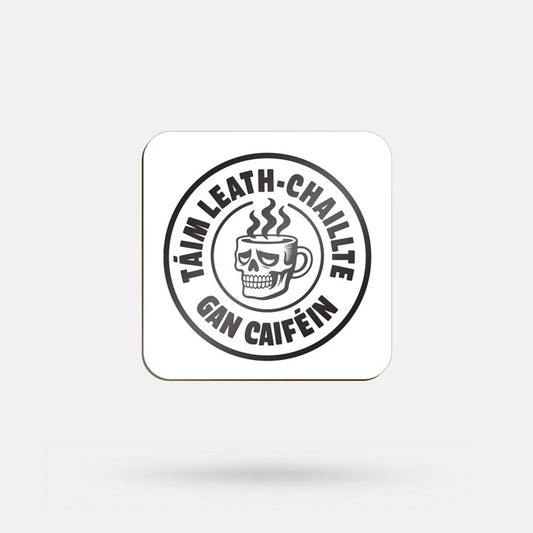 Táim Leath Chaillte Gan Caiféin - Coaster