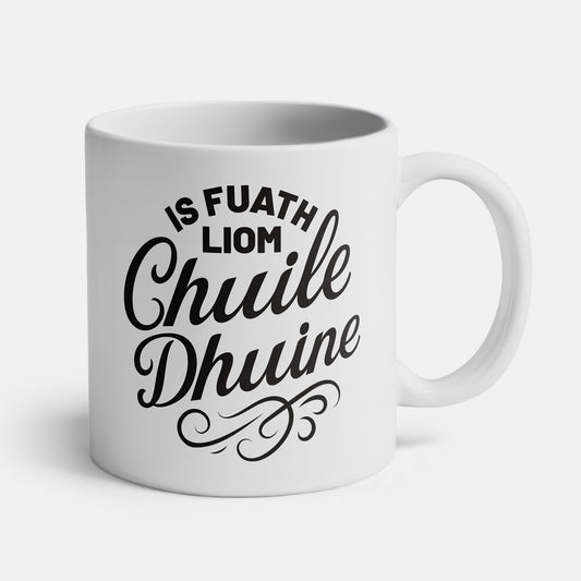 Is Fuath Liom Chuile Dhuine - Cup