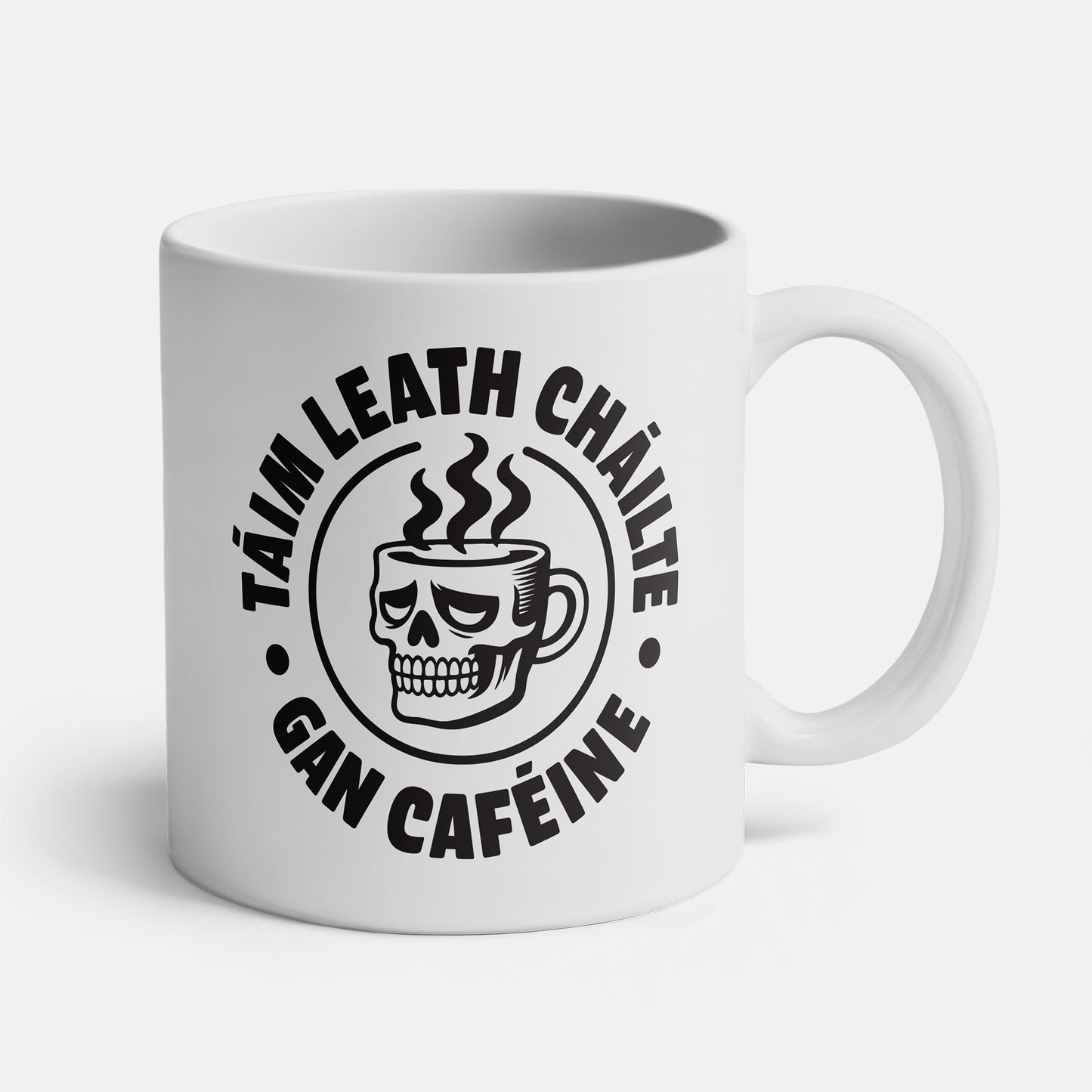 Táim Leath Cháilte Gan Caféine - Cup