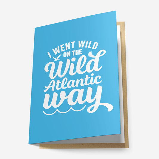 I Went Wild On the Wild Atlantic Way Greeting Card