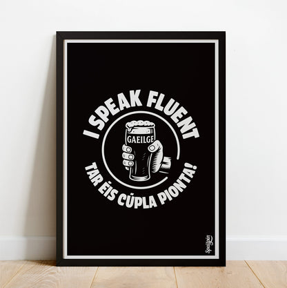 I Speak Fluent Gaeilge Tar Éis Cúpla Pionta - Print