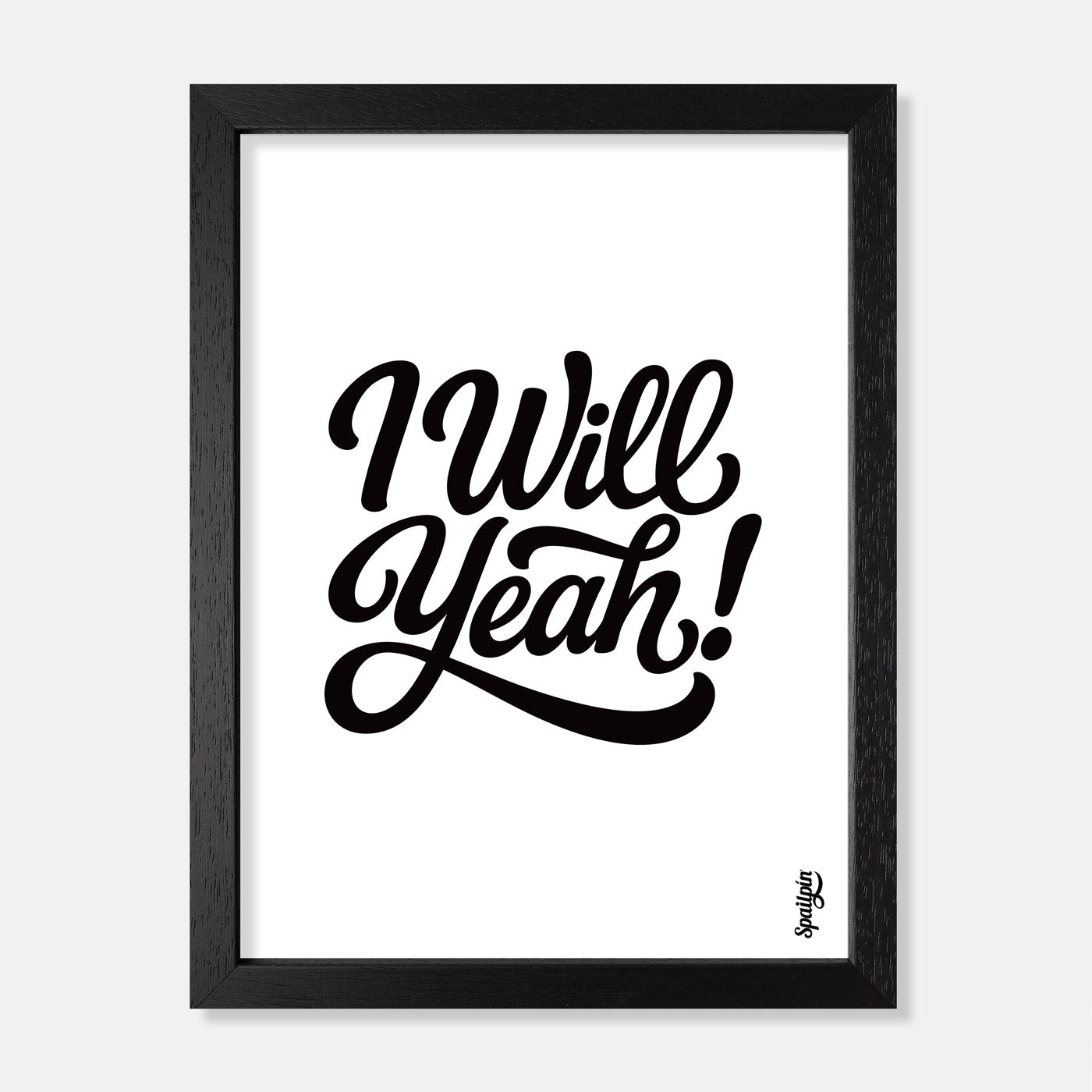 I Will Yeah! - Print