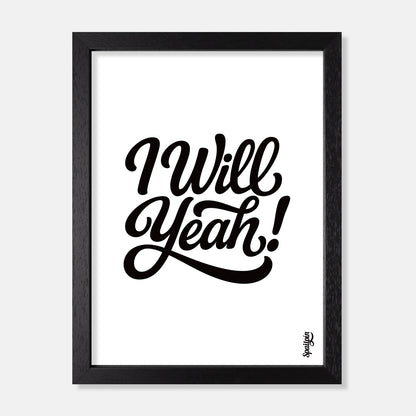 I Will Yeah! - Print