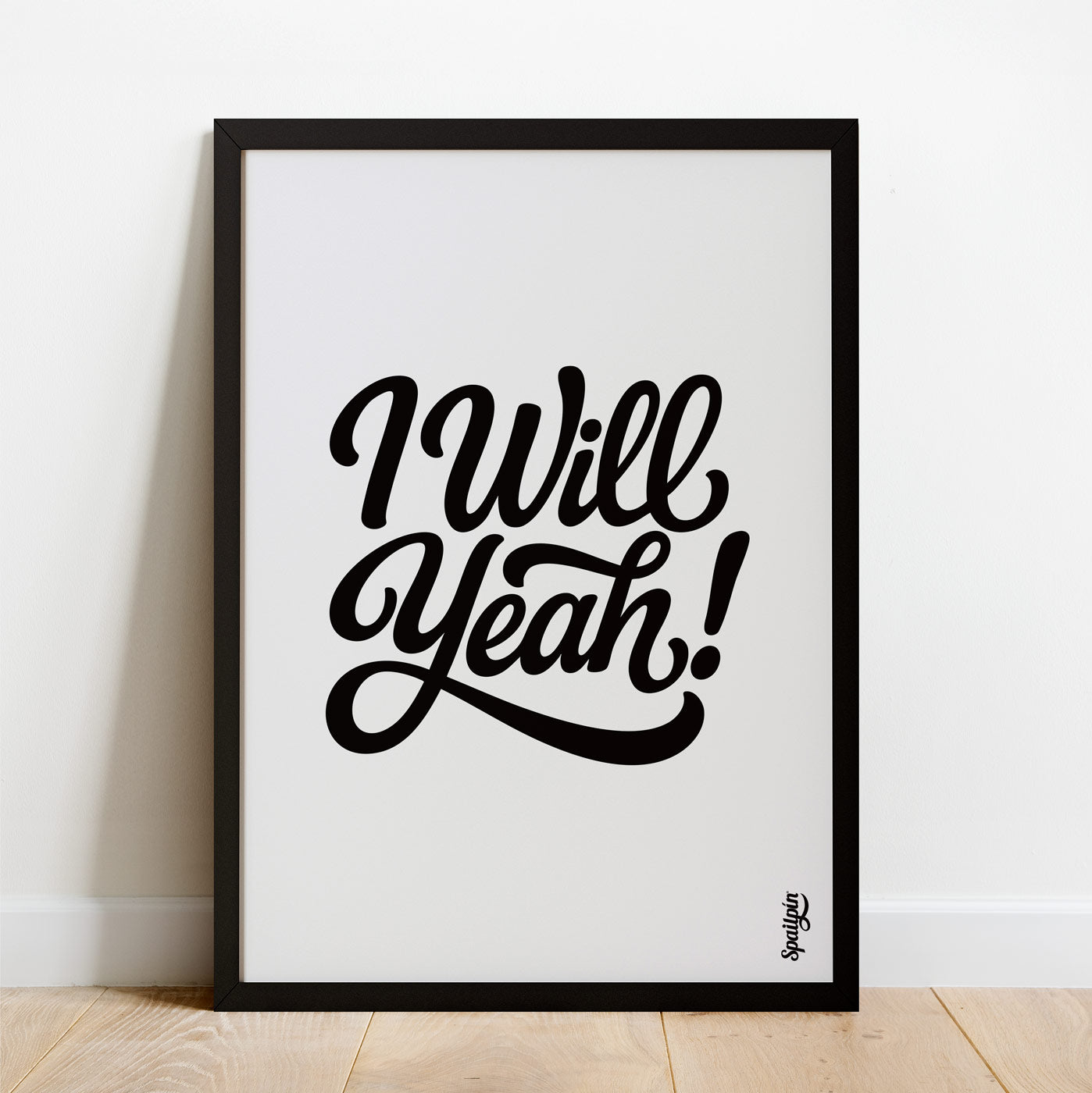 I Will Yeah! - Print