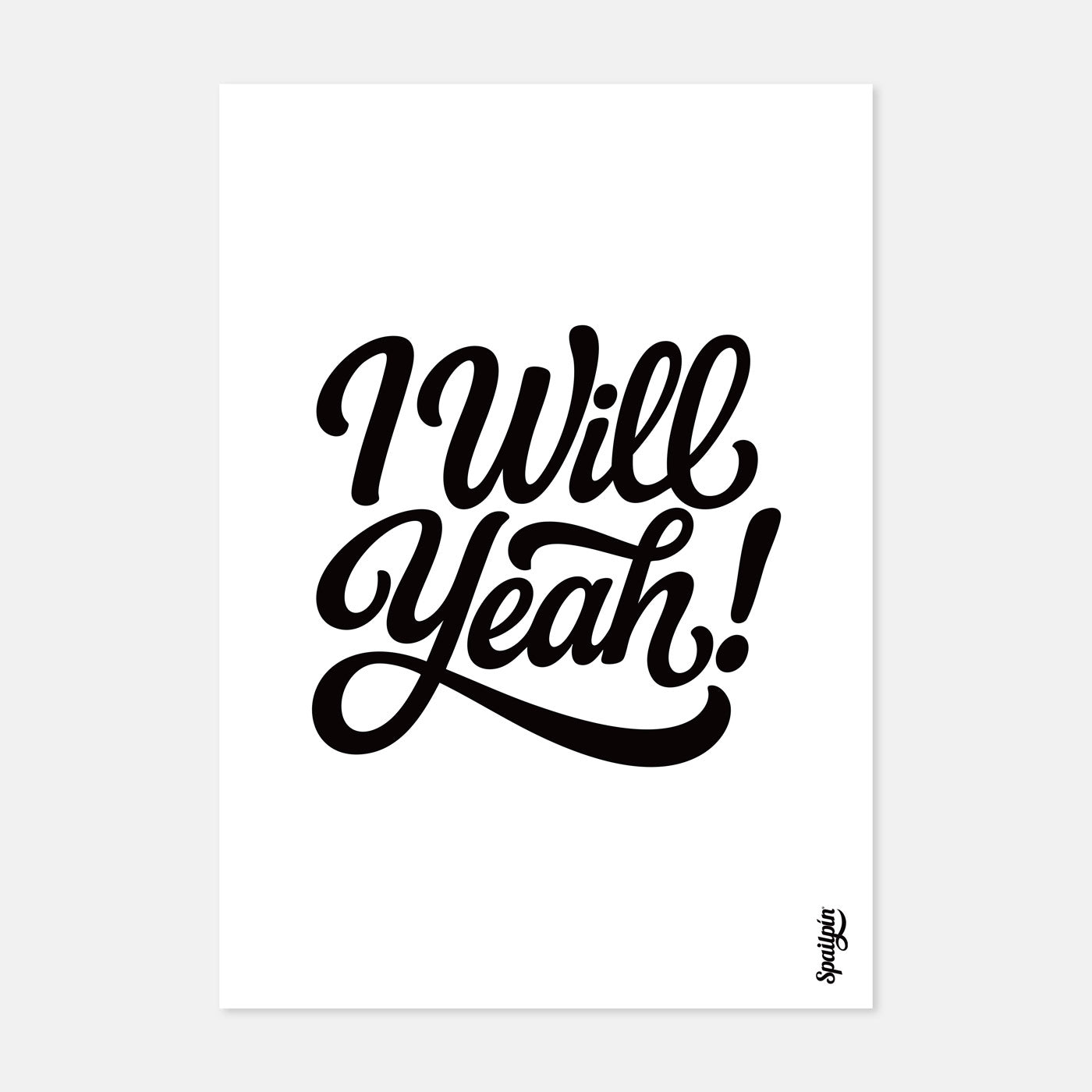 I Will Yeah! - Print