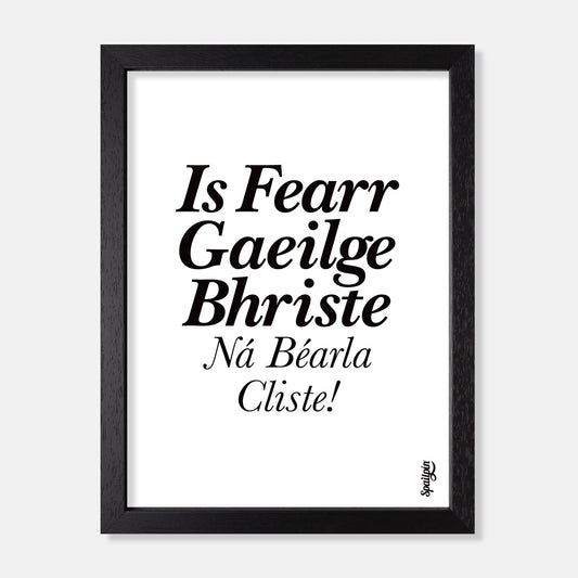 Is Fearr Gaeilge Bhriste Ná Bearla Cliste! - Print