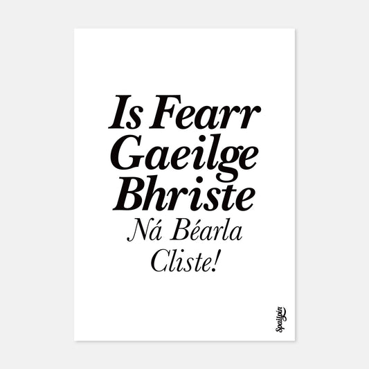 Is Fearr Gaeilge Bhriste Ná Bearla Cliste! - Print