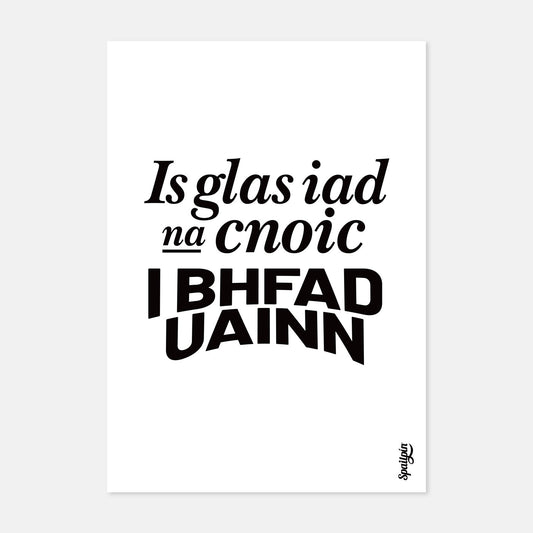 Is Glas Iad na Cnoic I bhFad Uainn - Print