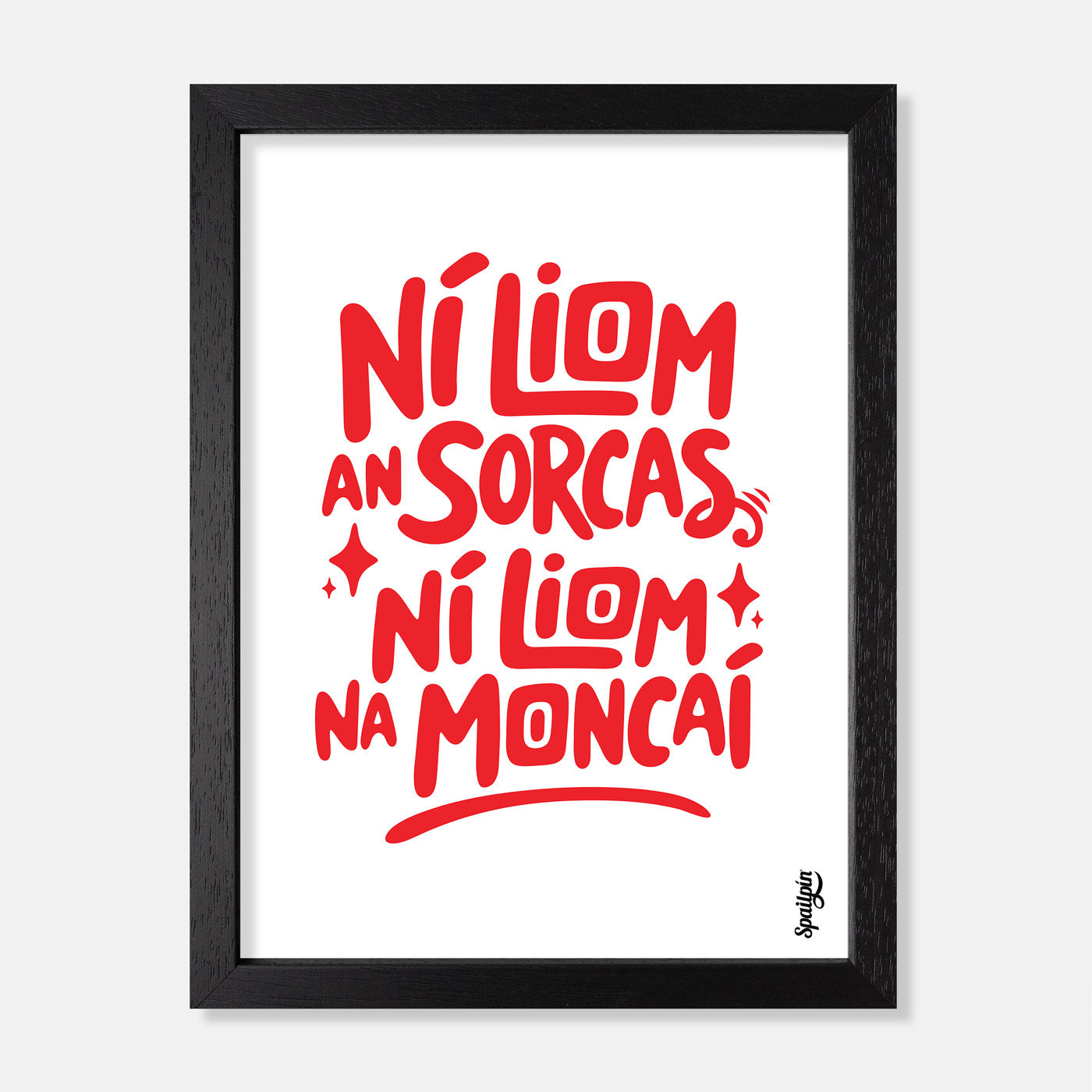 Ní Liom an Sorcas, Ní Liom na Moncaí - Print