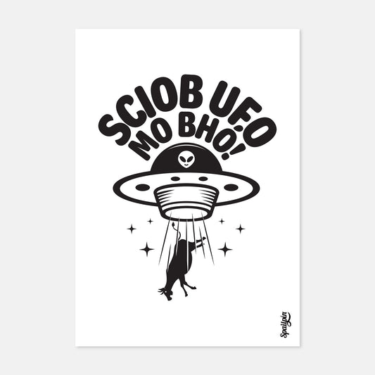 Sciob UFO Mo Bhó! - Print