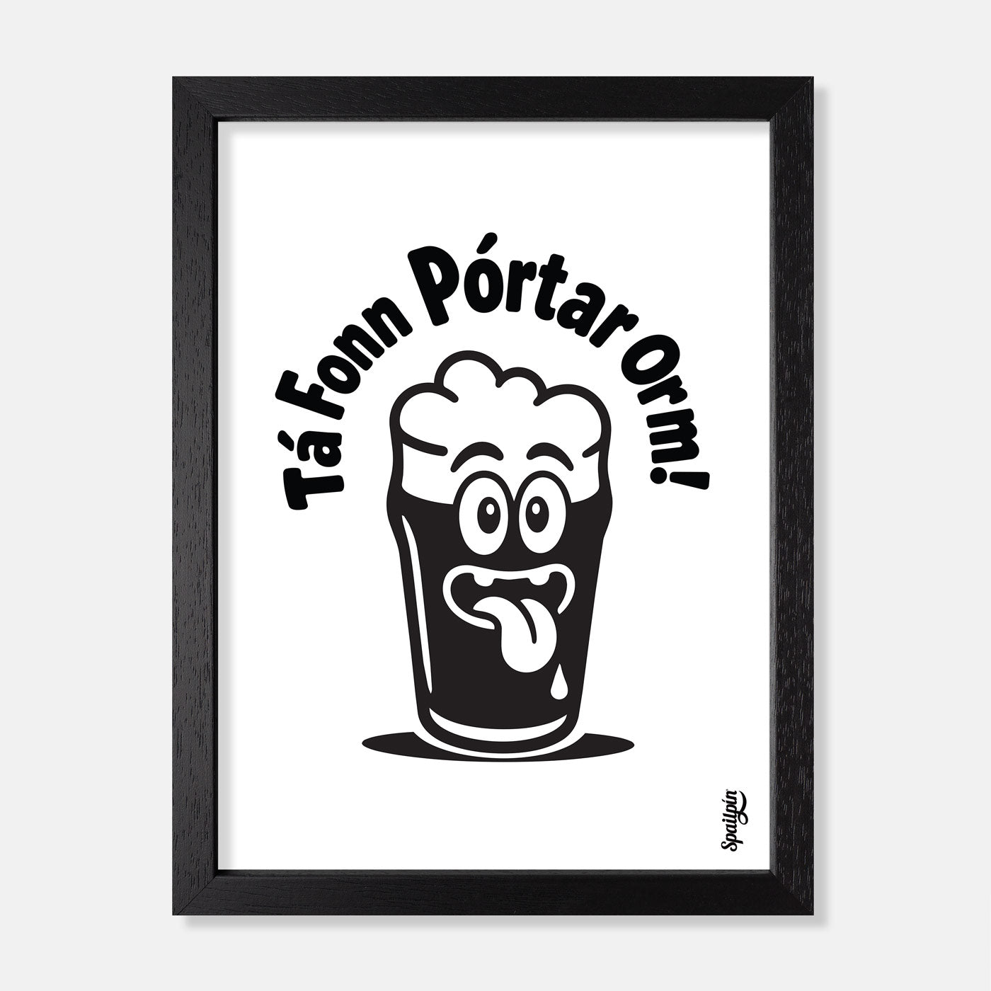 Tá Fonn Pórtar Orm! - Print