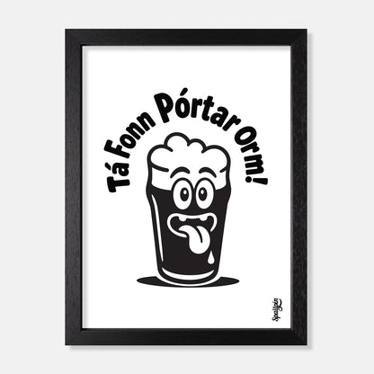 Tá Fonn Pórtar Orm! - Print