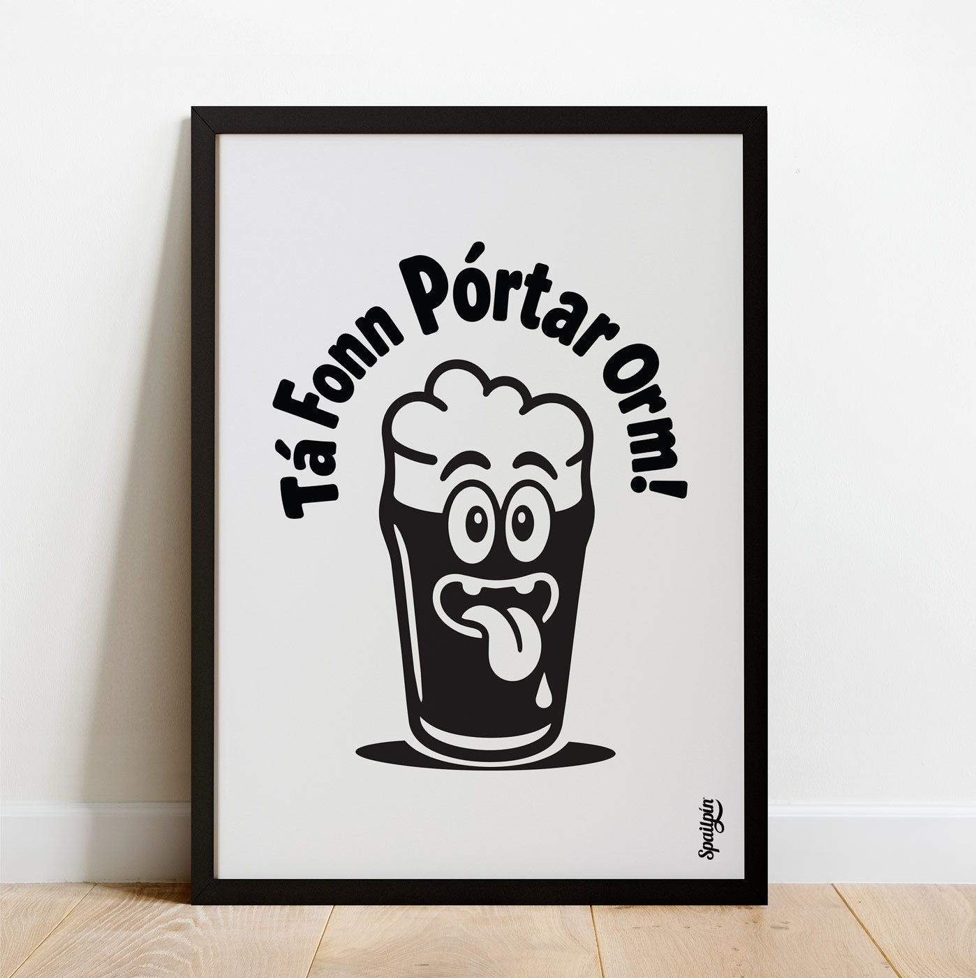 Tá Fonn Pórtar Orm! - Print