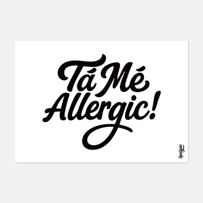 Tá Mé Allergic! - Print