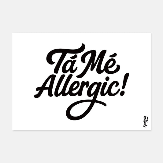 Tá Mé Allergic! - Print