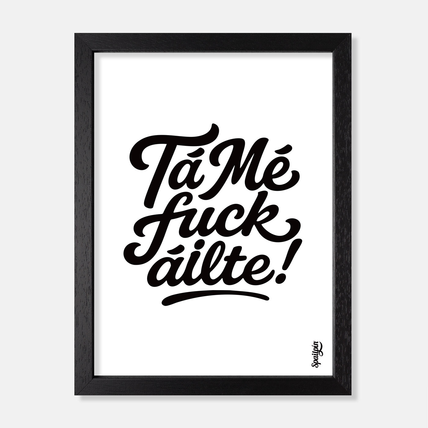 Tá Mé Fuckáilte! - Print