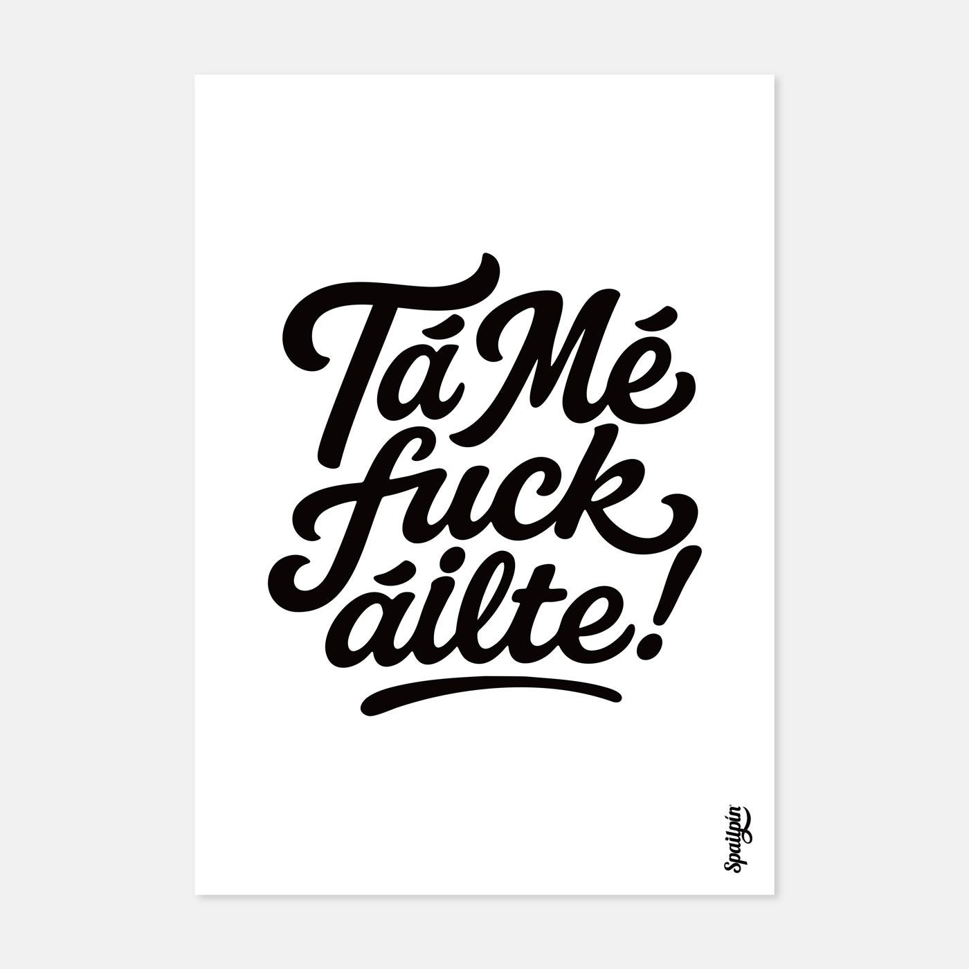 Tá Mé Fuckáilte! - Print