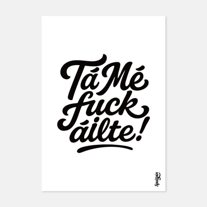 Tá Mé Fuckáilte! - Print