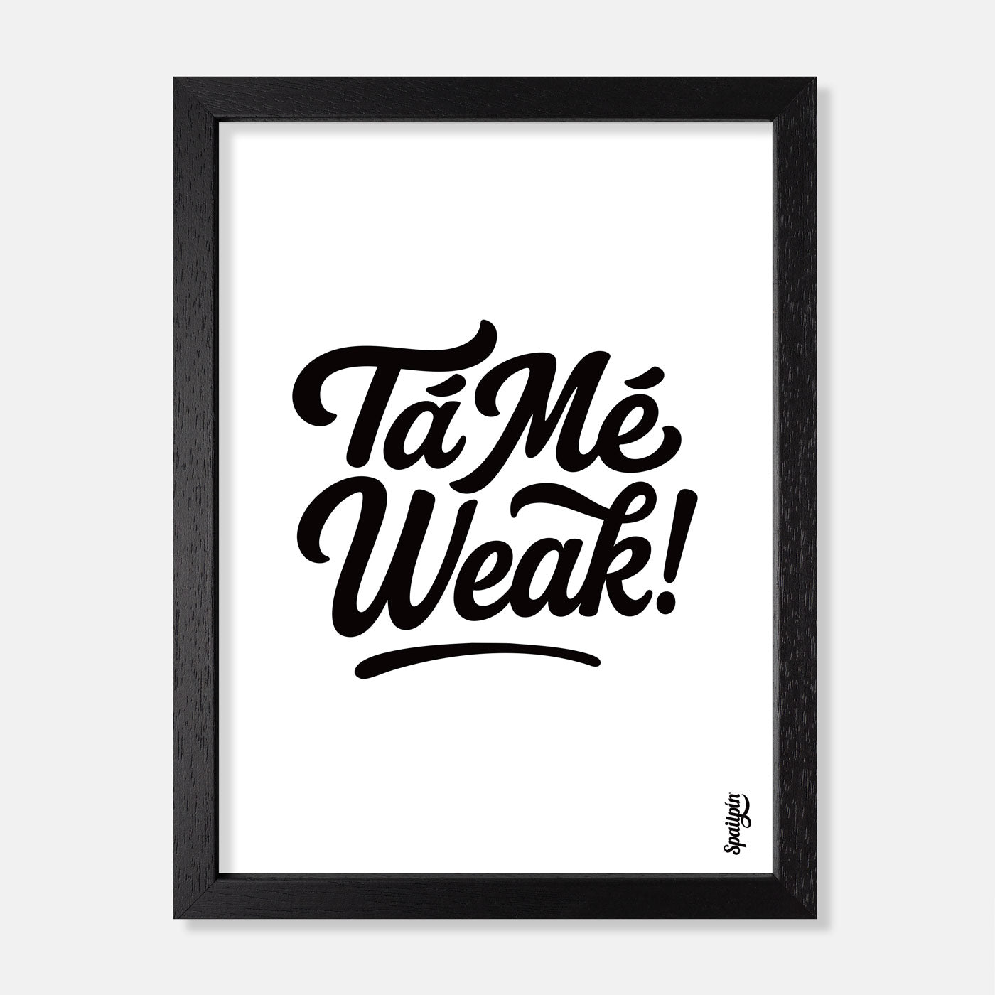 Tá Mé Weak - Print