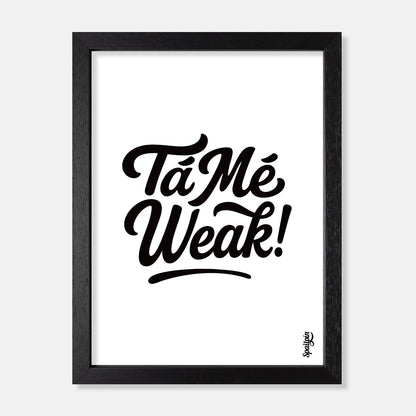 Tá Mé Weak - Print
